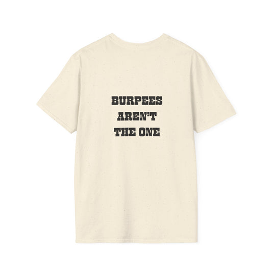 Burpees Aren't the One Tee | Crush Your Workout, Skip the Burpees
